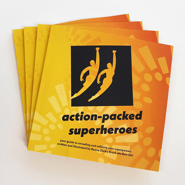 “action-packed superheroes: your guide to revealing and utilizing your superpowers” by Renne Emiko Brock